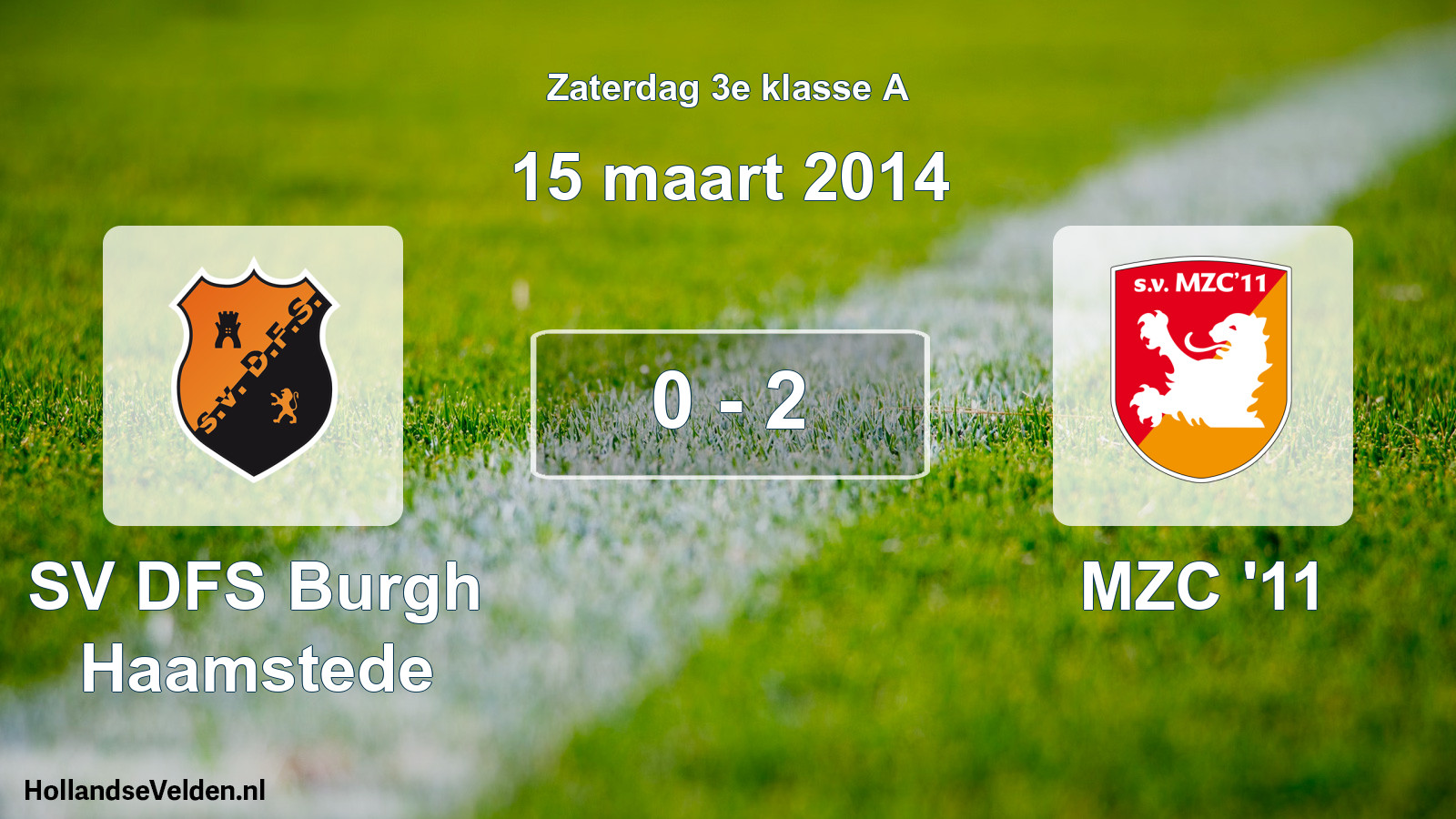 Total number of matches played: SV DFS Burgh Haamstede - MZC '11 0 - 2 (15 March 2014)