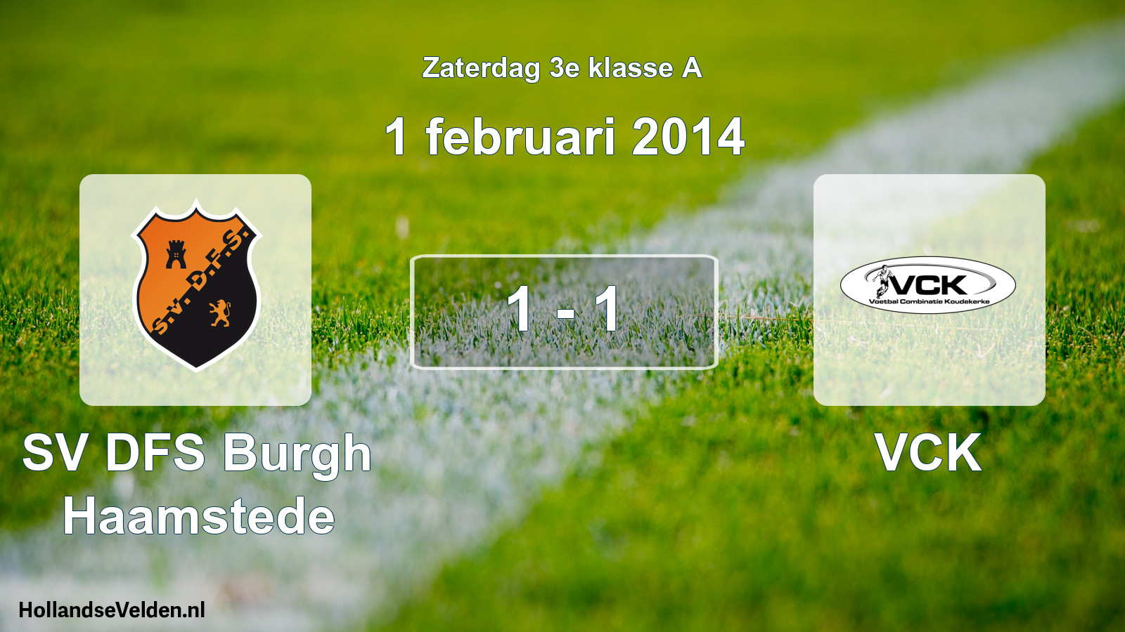 Total number of matches played: SV DFS Burgh Haamstede - VCK 1 - 1 (1 February 2014)