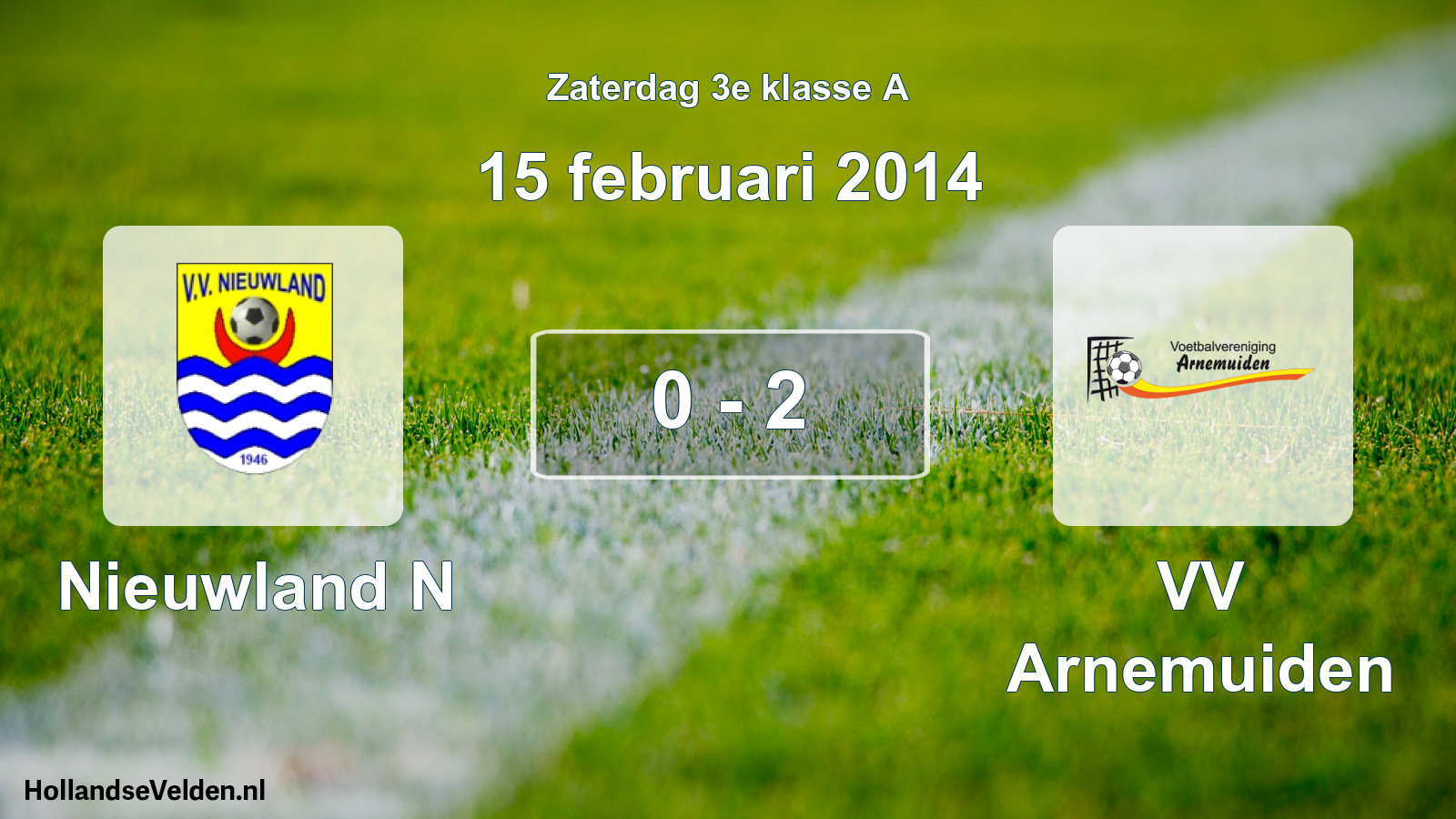 Total number of matches played: Nieuwland N - VV Arnemuiden 0 - 2 (15 February 2014)