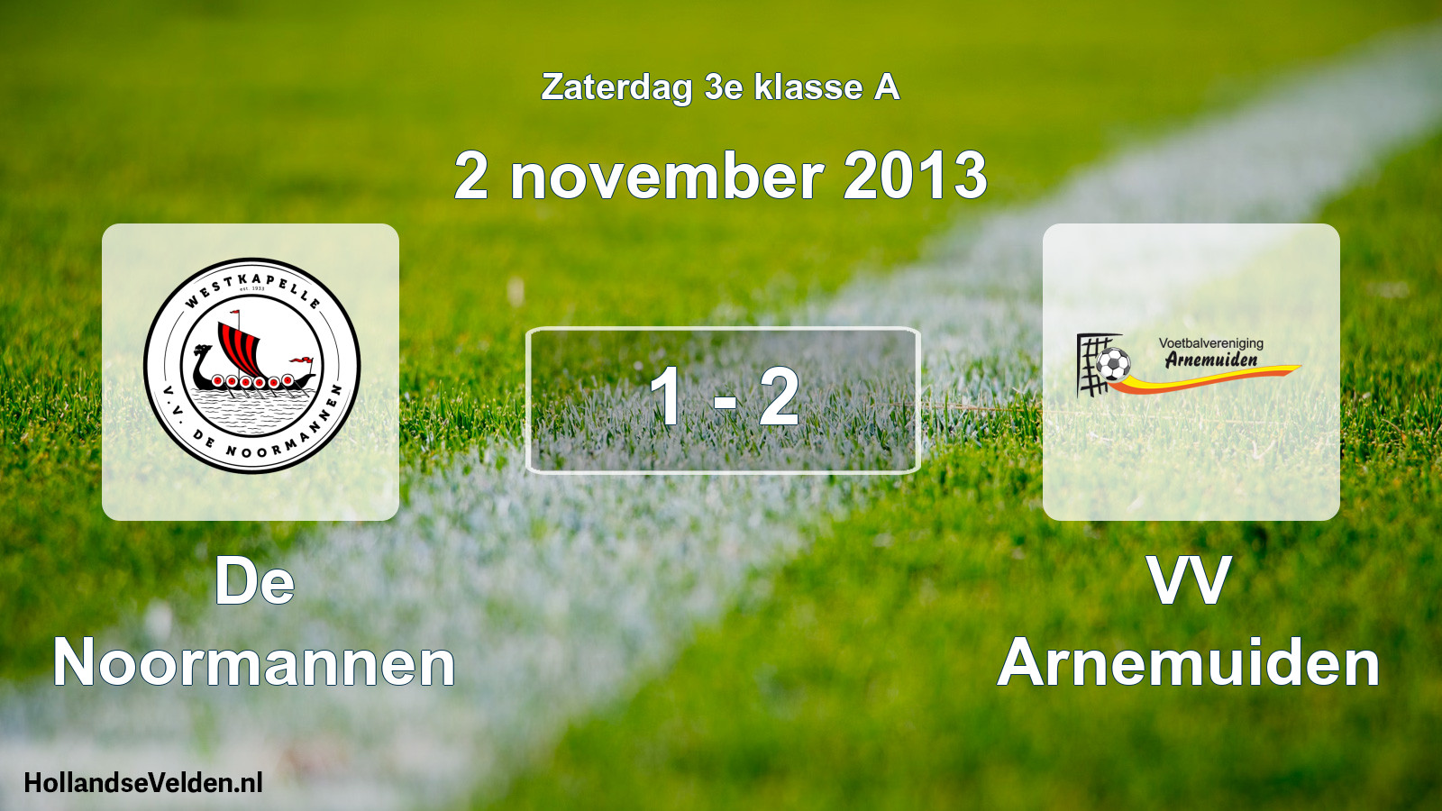 Total number of matches played: De Noormannen - VV Arnemuiden 1 - 2 (2 November 2013)