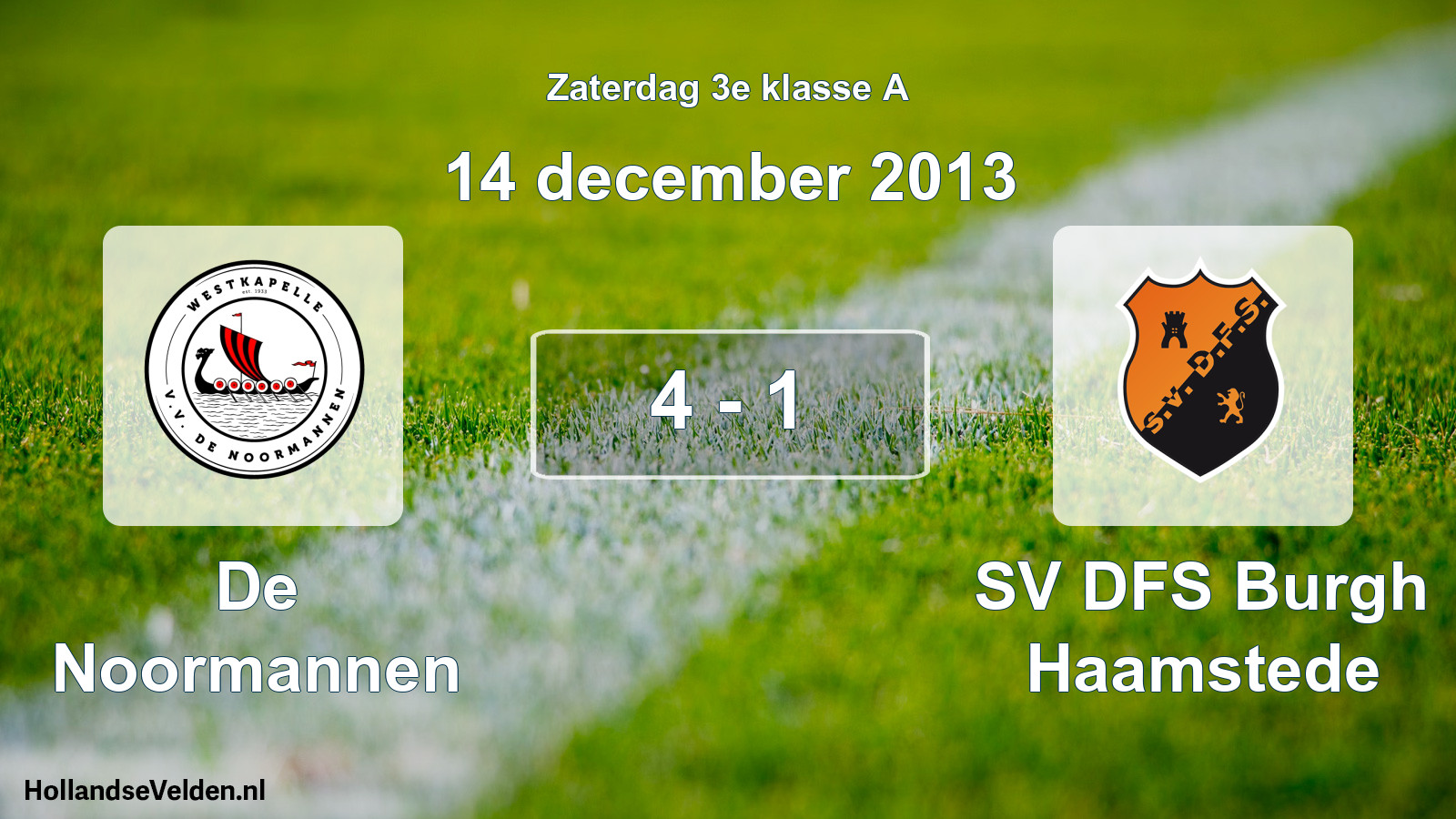 Total number of matches played: De Noormannen - SV DFS Burgh Haamstede 4 - 1 (14 December 2013)