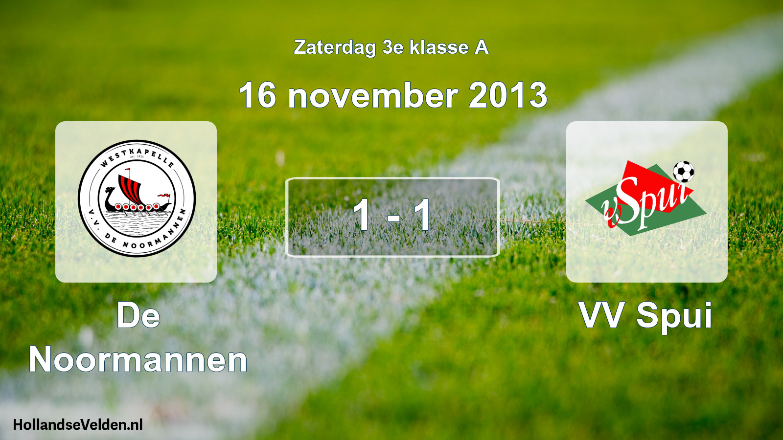 Total number of matches played: De Noormannen - VV Spui 1 - 1 (16 November 2013)
