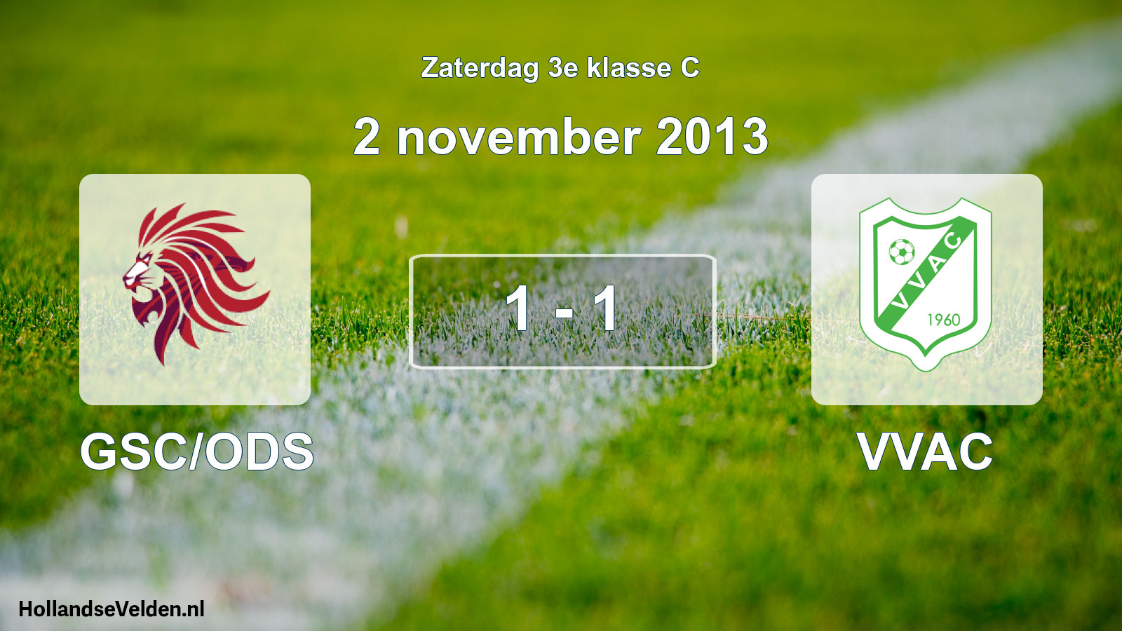 Total number of matches played: GSC/ODS - VVAC 1 - 1 (2 November 2013)
