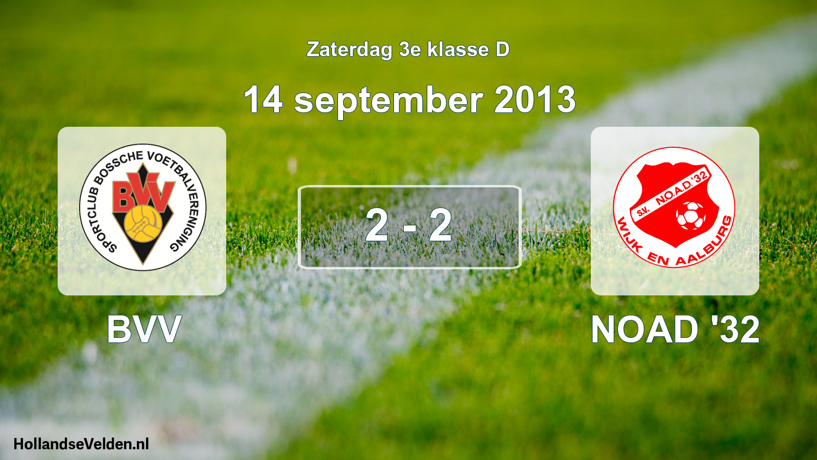 Total number of matches played: BVV - NOAD '32 2 - 2 (14 September 2013)
