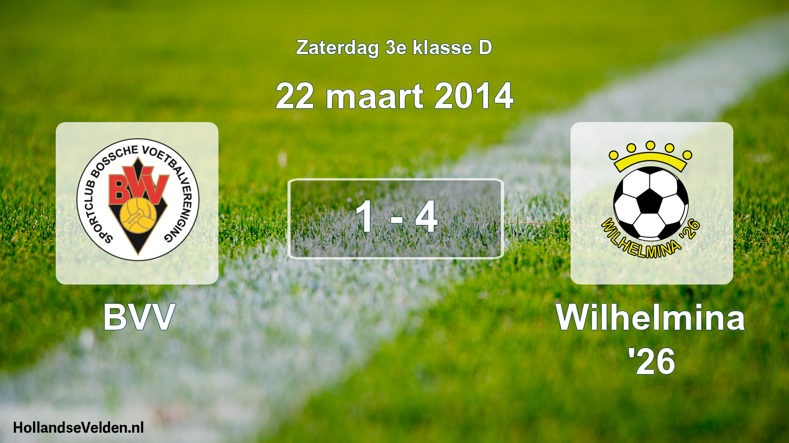 Total number of matches played: BVV - Wilhelmina '26 1 - 4 (22 March 2014)