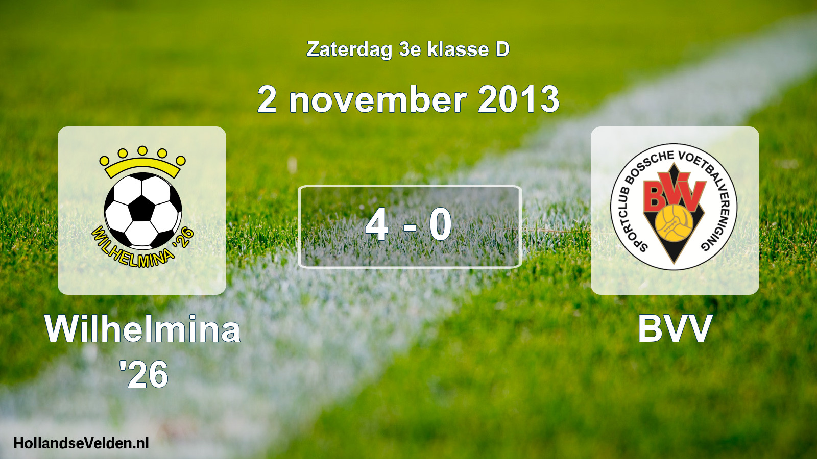 Total number of matches played: Wilhelmina '26 - BVV 4 - 0 (2 November 2013)