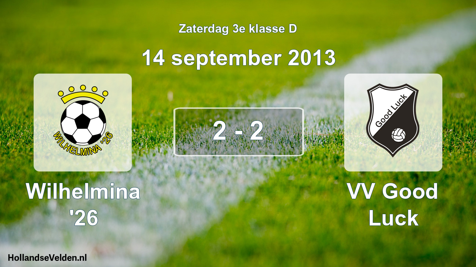 Total number of matches played: Wilhelmina '26 - VV Good Luck 2 - 2 (14 September 2013)