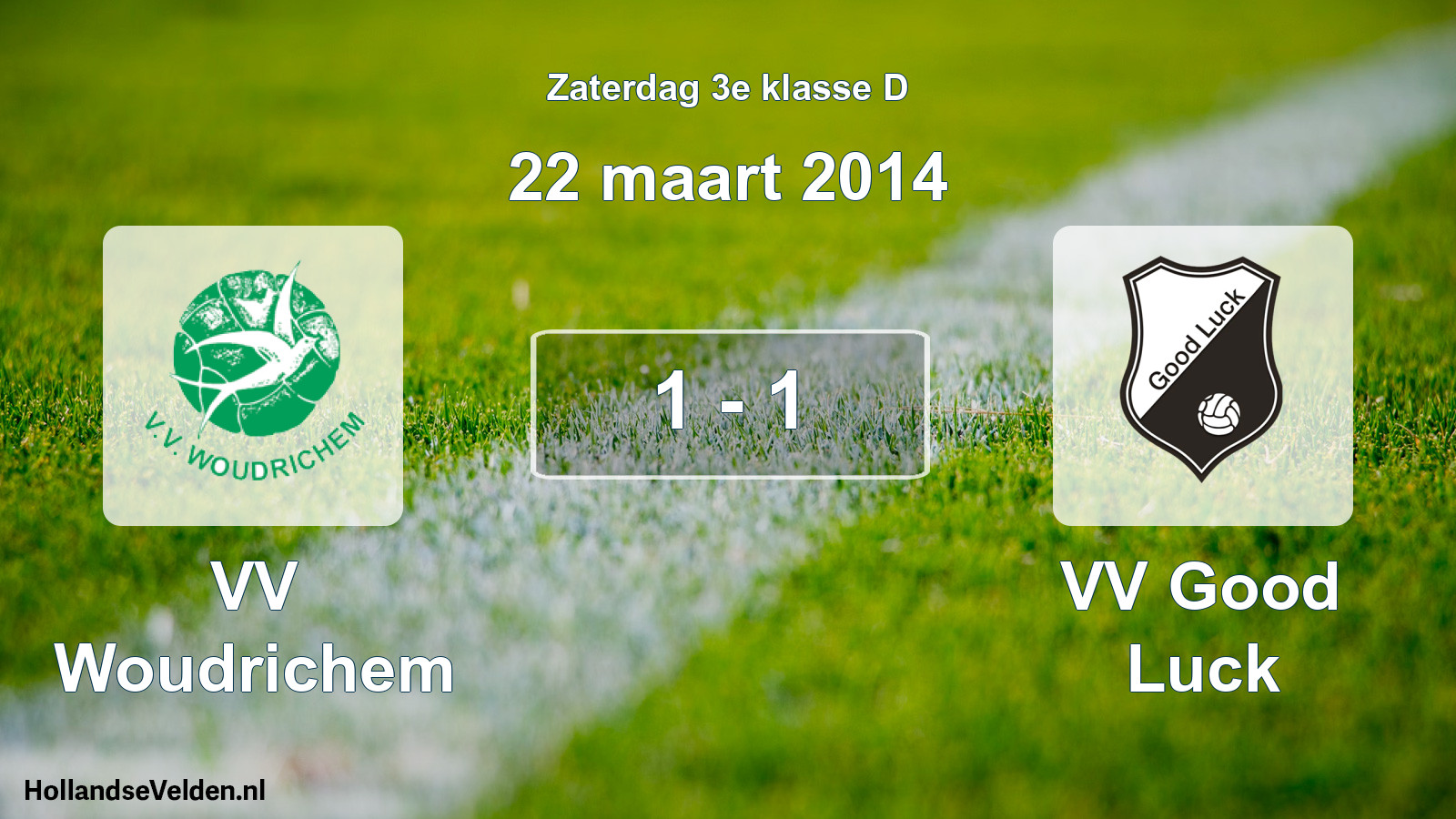 Total number of matches played: VV Woudrichem - VV Good Luck 1 - 1 (22 March 2014)