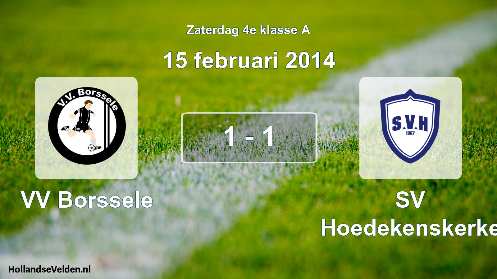 Total number of matches played: VV Borssele - SV Hoedekenskerke 1 - 1 (15 February 2014)