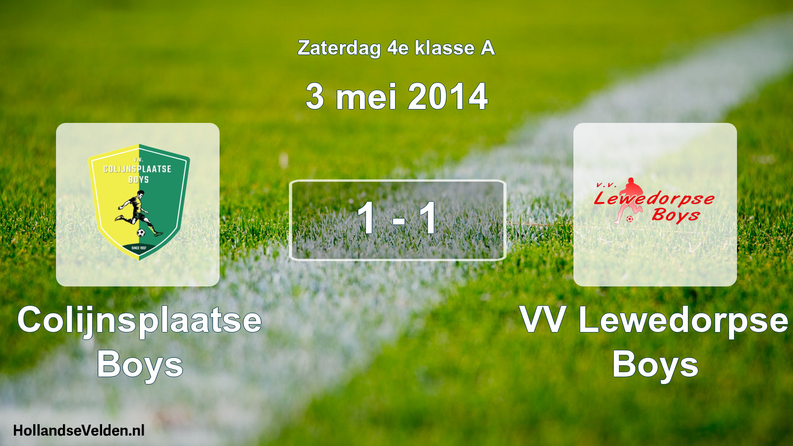 Total number of matches played: Colijnsplaatse Boys - VV Lewedorpse Boys 1 - 1 (3 May 2014)