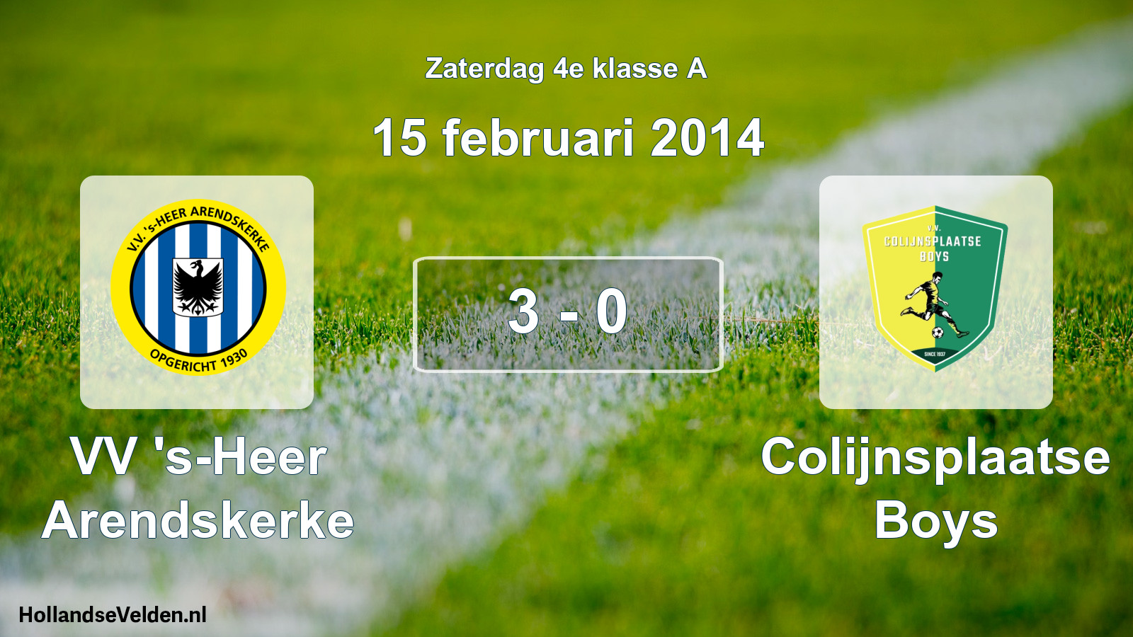 Total number of matches played: VV 's-Heer Arendskerke - Colijnsplaatse Boys 3 - 0 (15 February 2014)