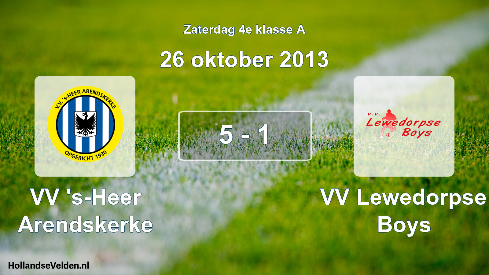 Total number of matches played: VV 's-Heer Arendskerke - VV Lewedorpse Boys 5 - 1 (26 October 2013)