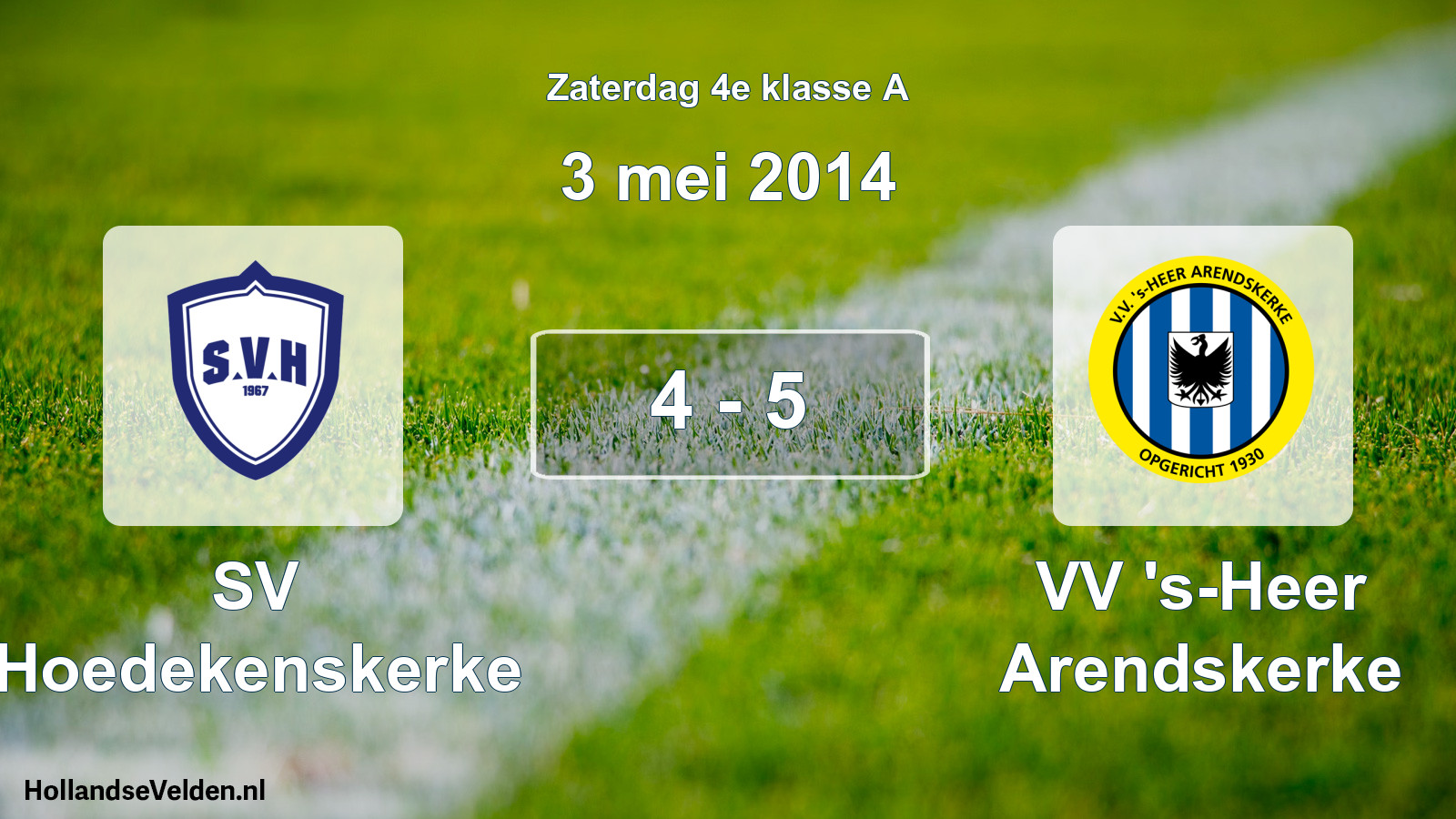 Total number of matches played: SV Hoedekenskerke - VV 's-Heer Arendskerke 4 - 5 (3 May 2014)