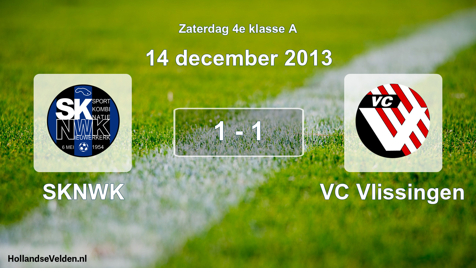 Total number of matches played: SKNWK - VC Vlissingen 1 - 1 (14 December 2013)