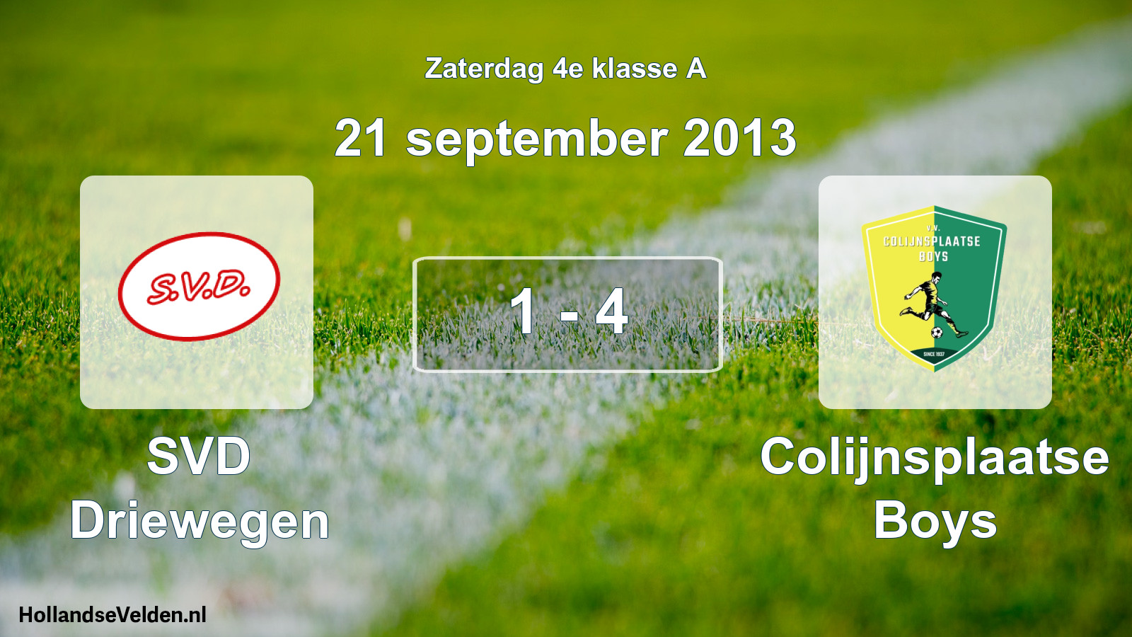 Total number of matches played: SVD Driewegen - Colijnsplaatse Boys 1 - 4 (21 September 2013)