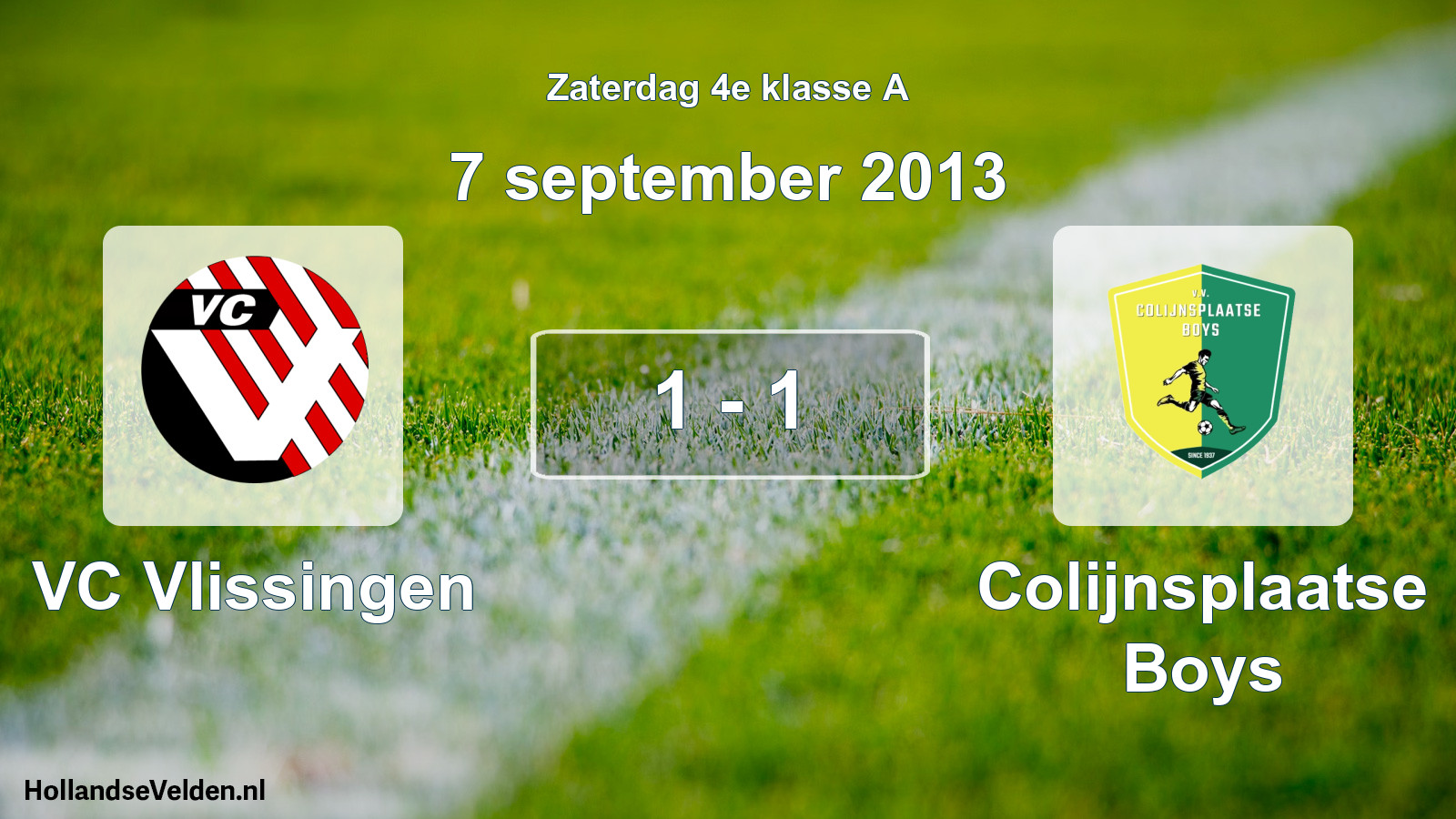 Total number of matches played: VC Vlissingen - Colijnsplaatse Boys 1 - 1 (7 September 2013)