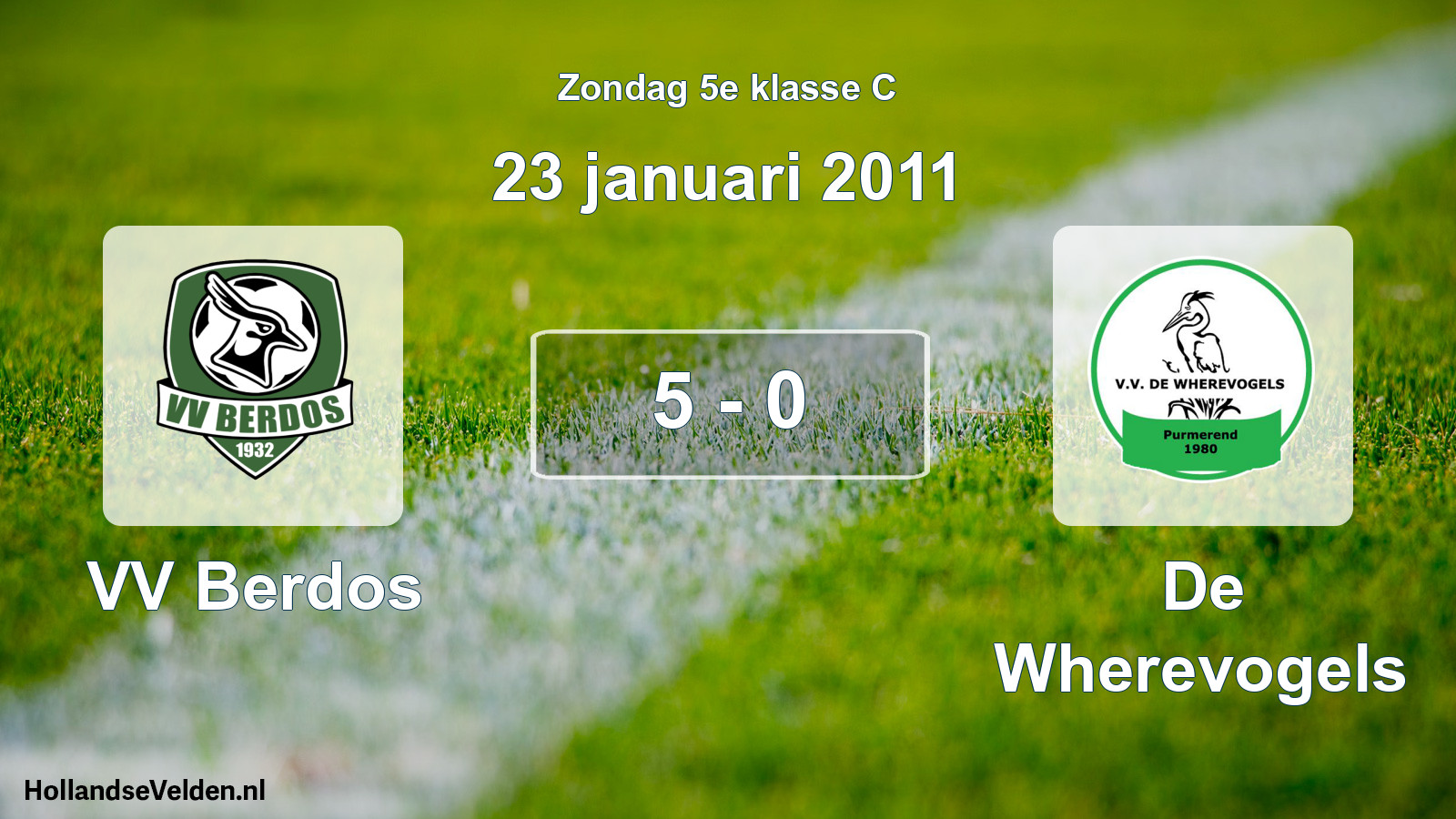 Total number of matches played: VV Berdos - De Wherevogels 5 - 0 (23 January 2011)