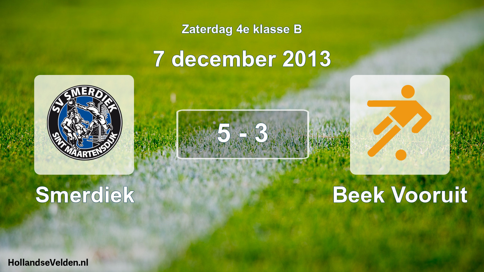 Total number of matches played: Smerdiek - Beek Vooruit 5 - 3 (7 December 2013)