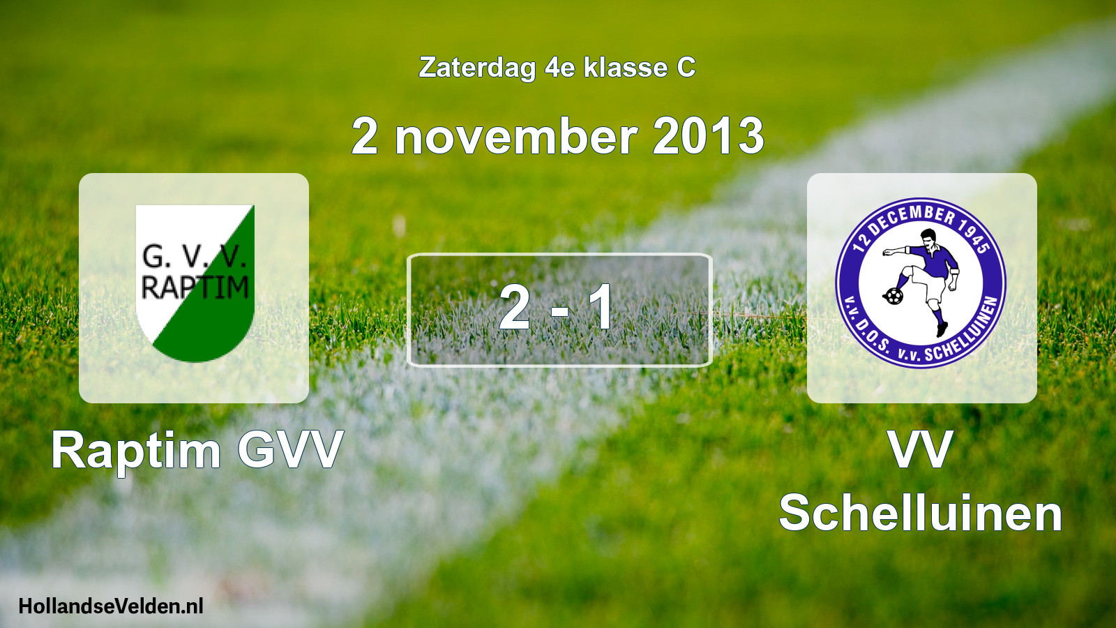 Total number of matches played: Raptim GVV - VV Schelluinen 2 - 1 (2 November 2013)