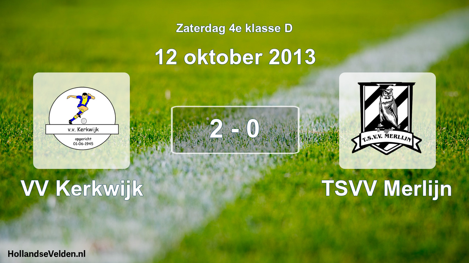 Total number of matches played: VV Kerkwijk - TSVV Merlijn 2 - 0 (12 October 2013)