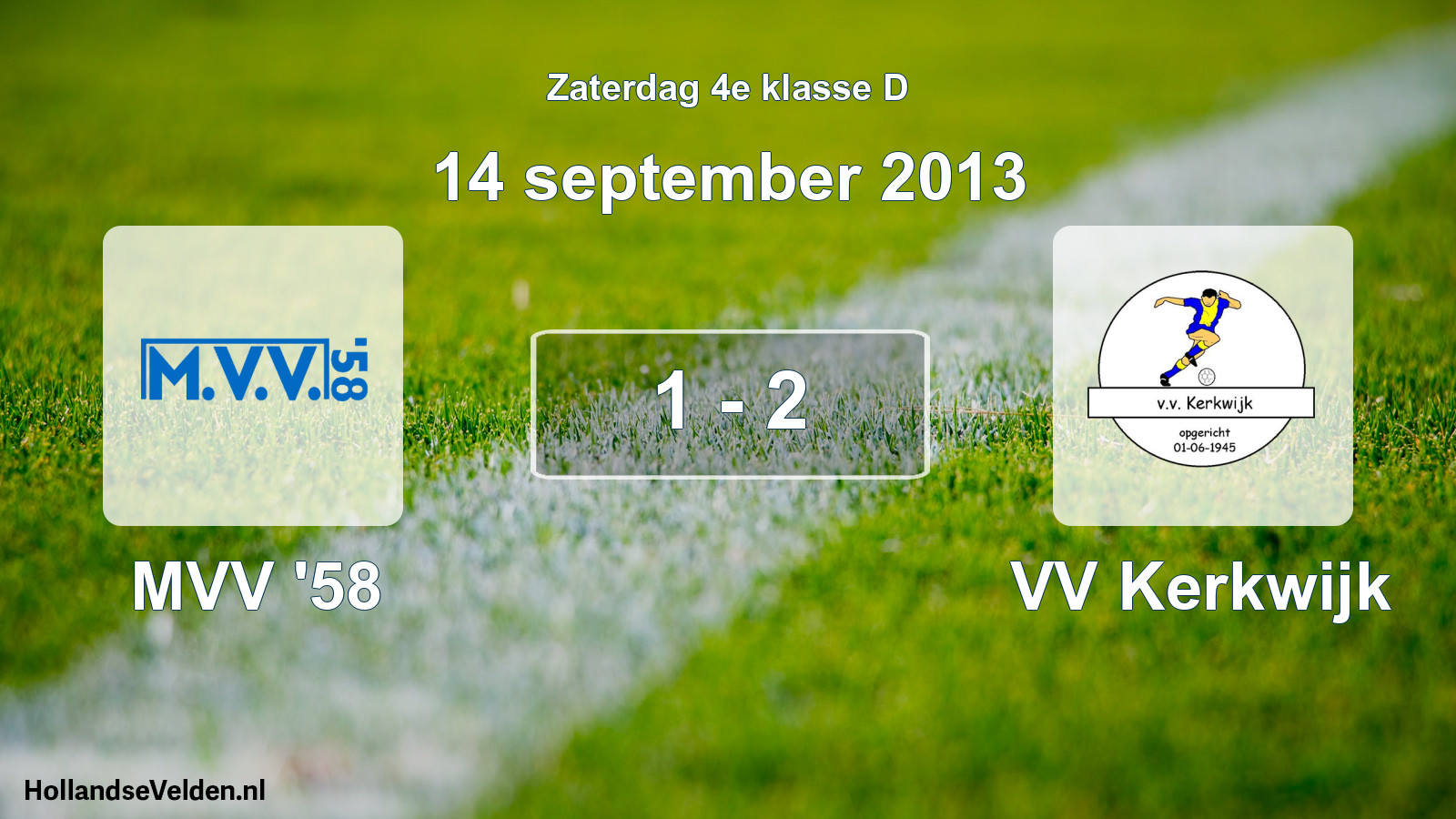 Total number of matches played: MVV '58 - VV Kerkwijk 1 - 2 (14 September 2013)