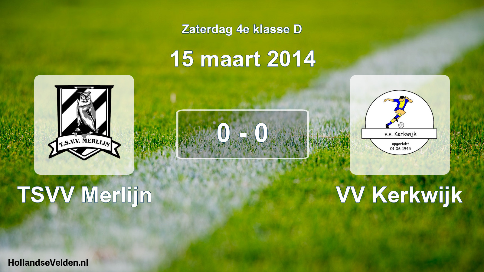 Total number of matches played: TSVV Merlijn - VV Kerkwijk 0 - 0 (15 March 2014)