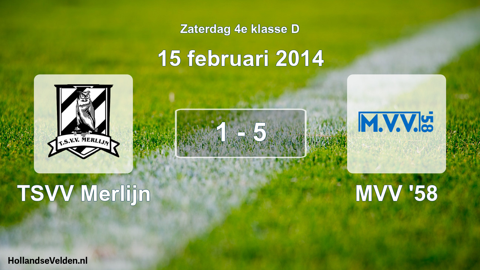 Total number of matches played: TSVV Merlijn - MVV '58 1 - 5 (15 February 2014)