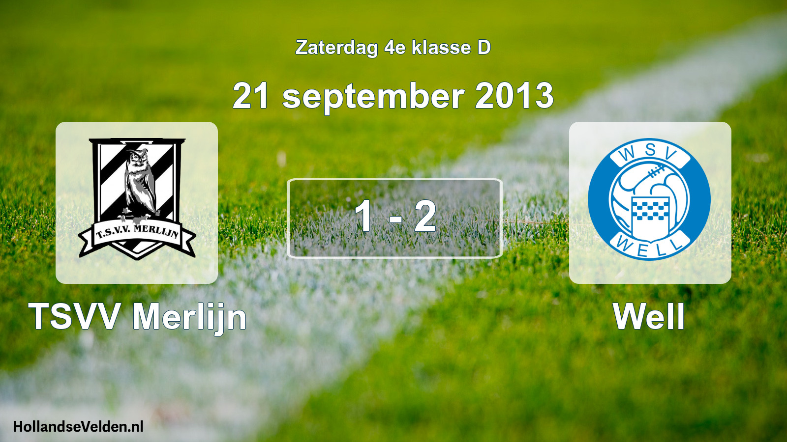 Total number of matches played: TSVV Merlijn - Well 1 - 2 (21 September 2013)