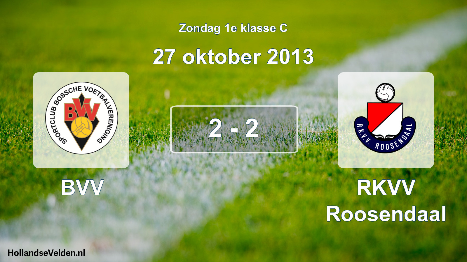 Total number of matches played: BVV - RKVV Roosendaal 2 - 2 (27 October 2013)
