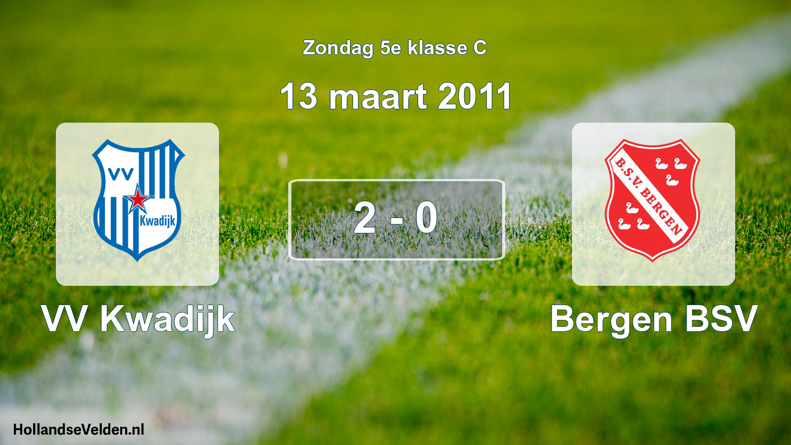Total number of matches played: VV Kwadijk - Bergen BSV 2 - 0 (13 March 2011)