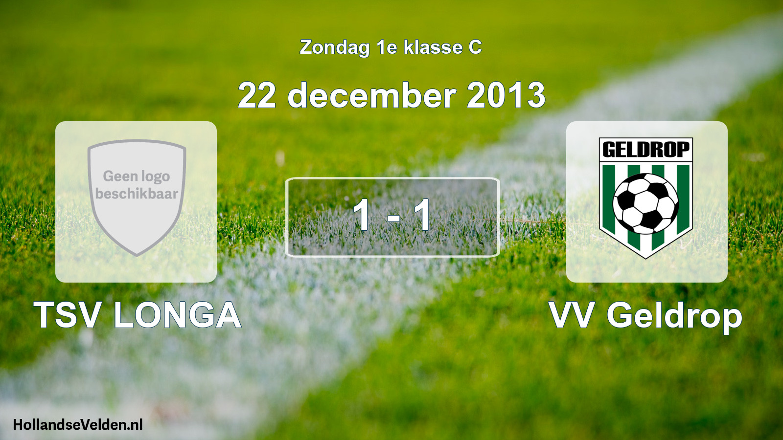 Total number of matches played: TSV LONGA - VV Geldrop 1 - 1 (22 December 2013)