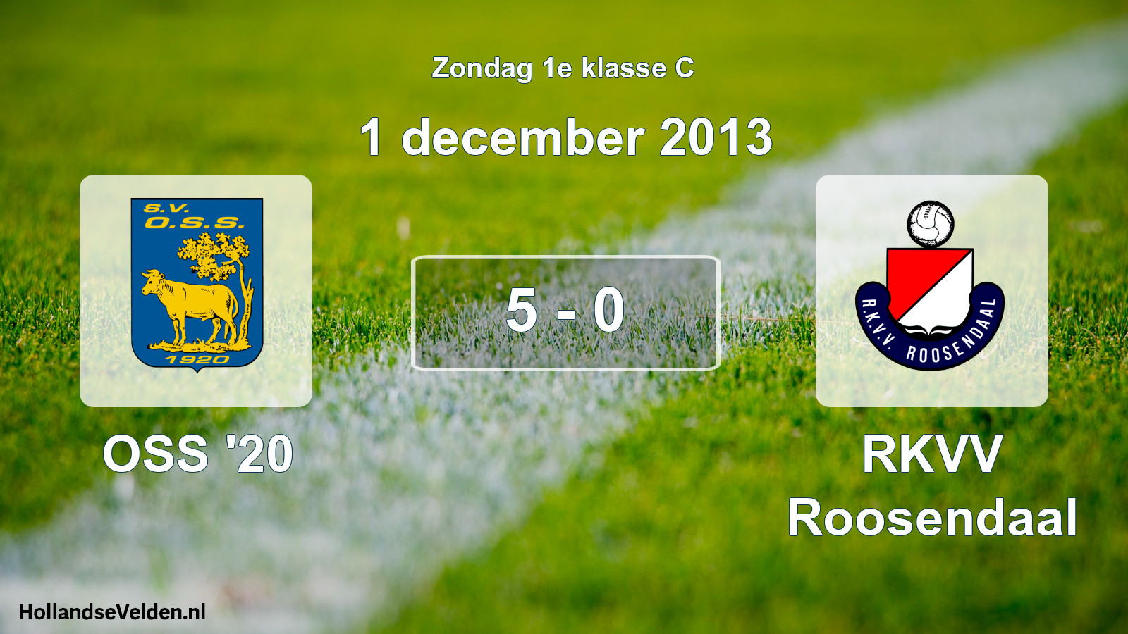 Total number of matches played: OSS '20 - RKVV Roosendaal 5 - 0 (1 December 2013)