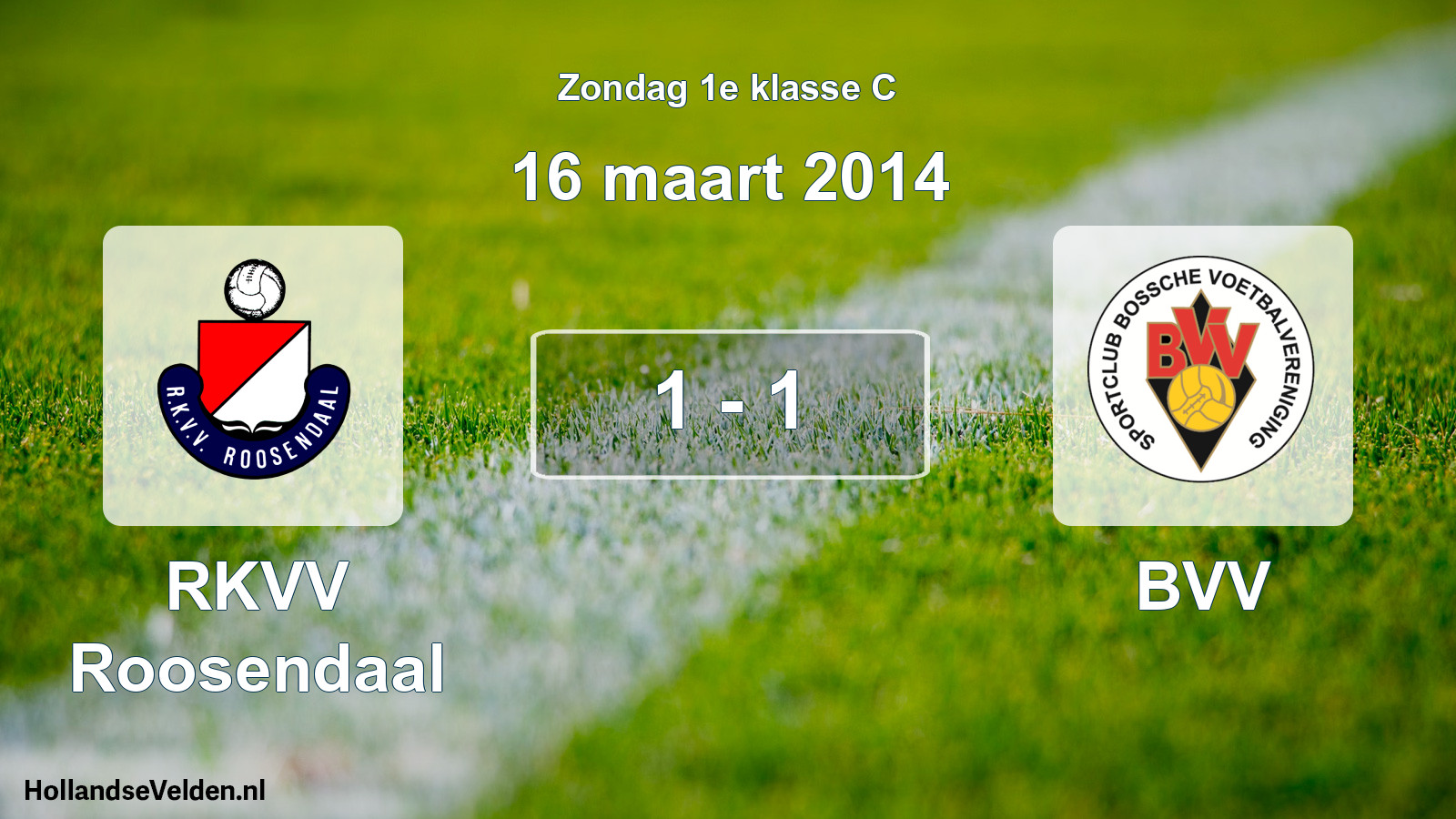 Total number of matches played: RKVV Roosendaal - BVV 1 - 1 (16 March 2014)