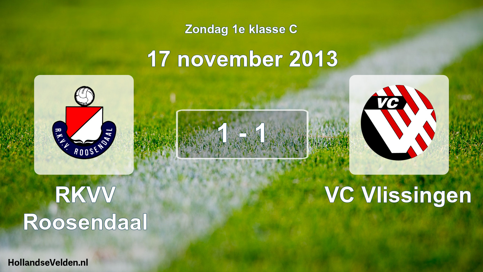 Total number of matches played: RKVV Roosendaal - VC Vlissingen 1 - 1 (17 November 2013)