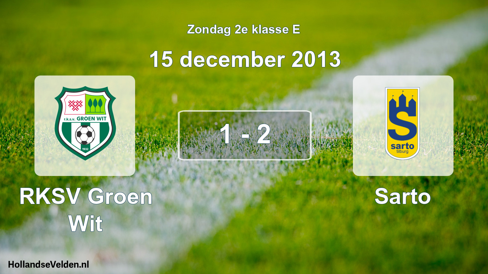 Total number of matches played: RKSV Groen Wit - Sarto 1 - 2 (15 December 2013)