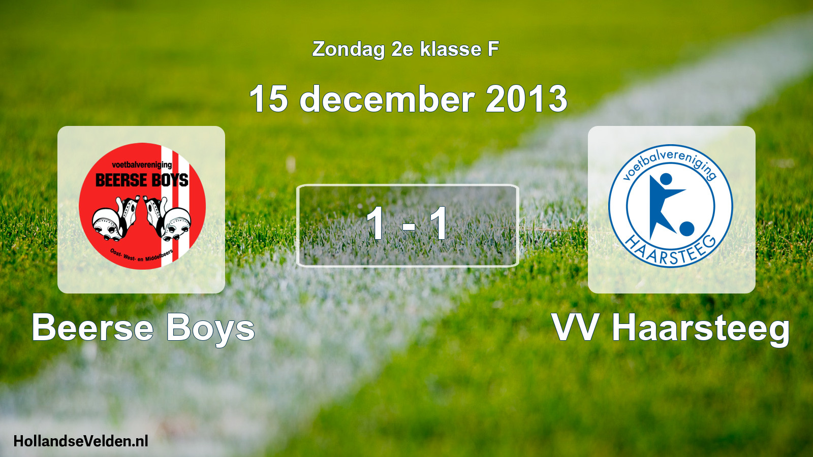 Total number of matches played: Beerse Boys - VV Haarsteeg 1 - 1 (15 December 2013)