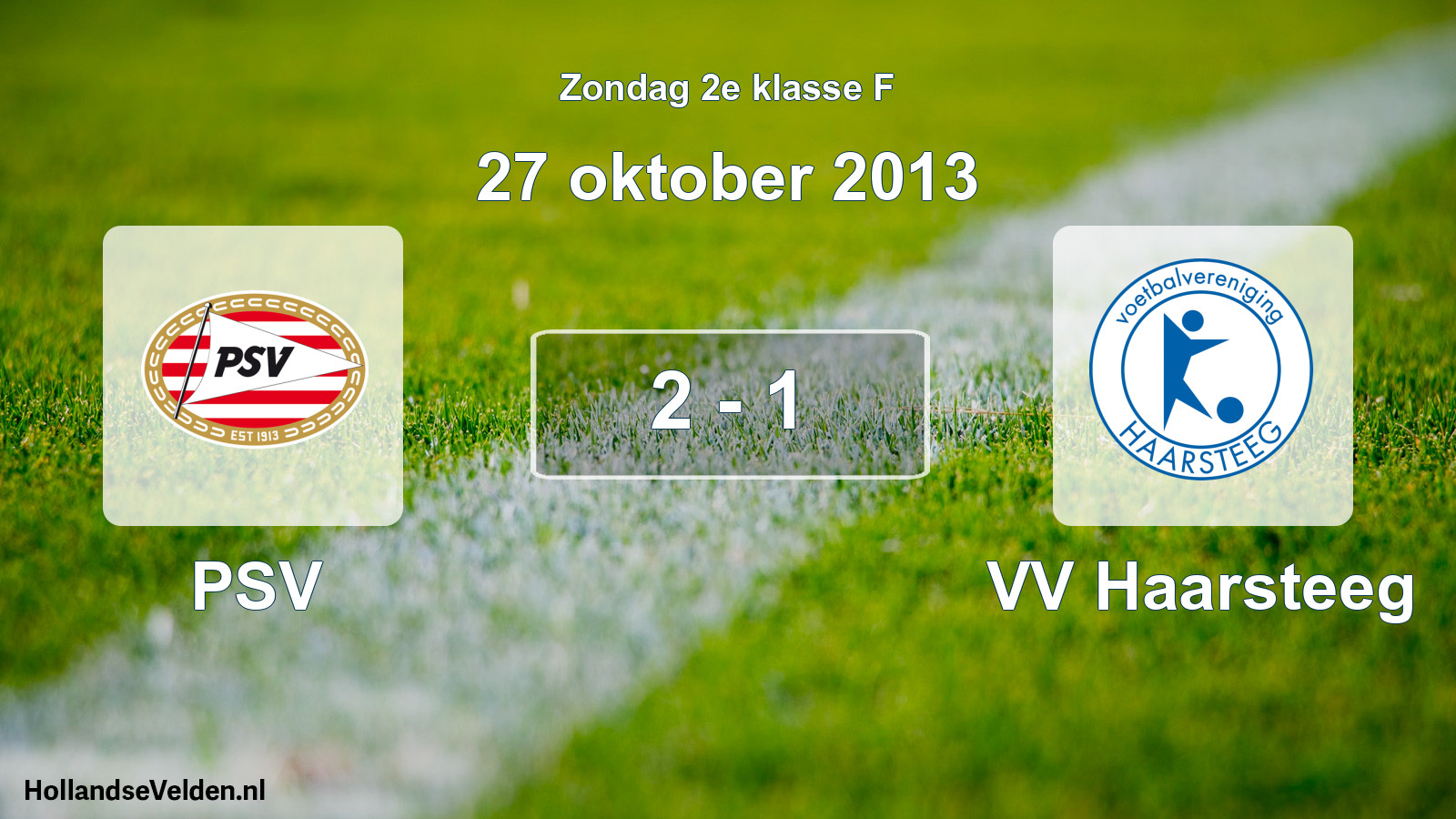 Total number of matches played: PSV - VV Haarsteeg 2 - 1 (27 October 2013)