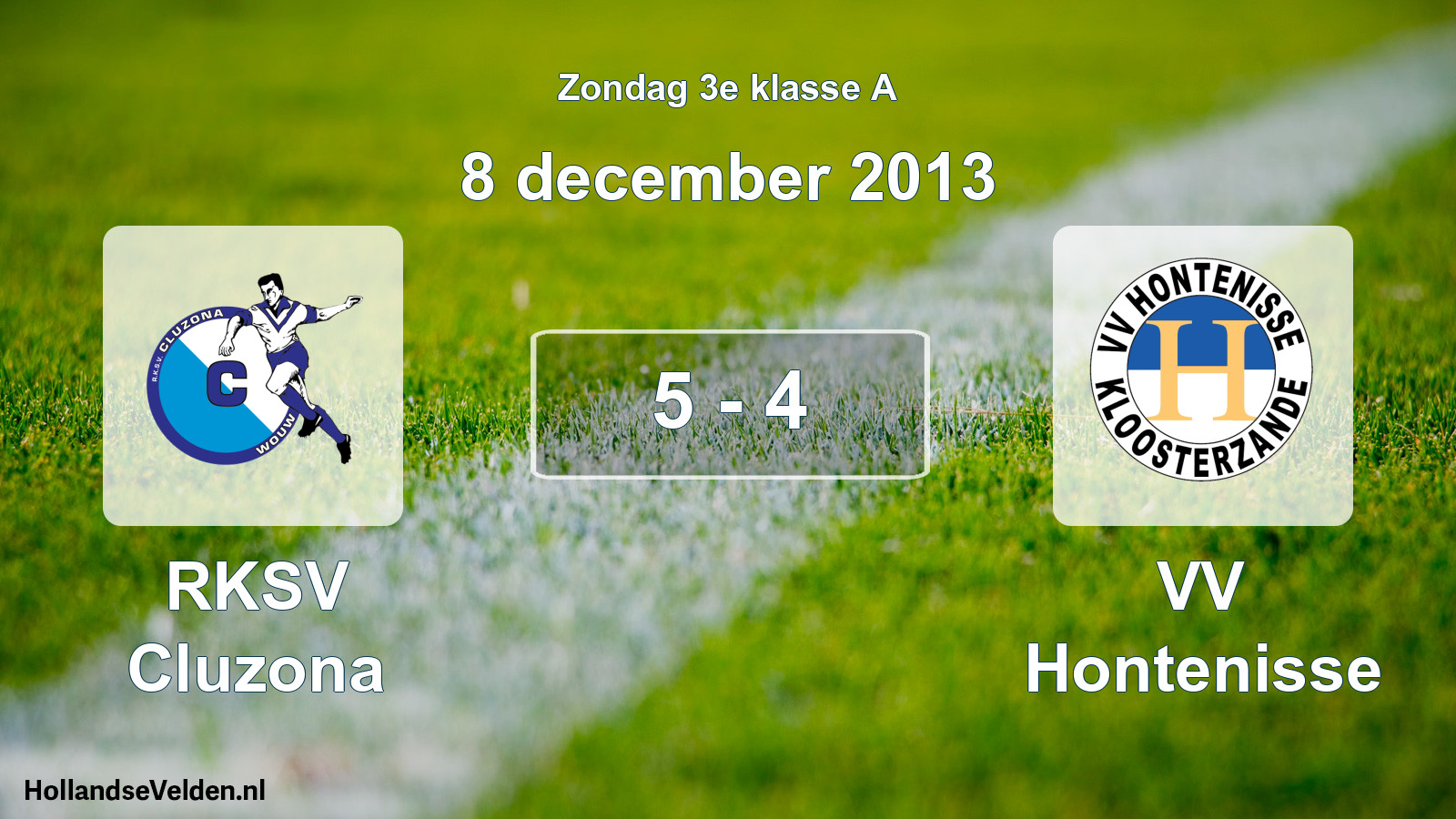 Total number of matches played: RKSV Cluzona - VV Hontenisse 5 - 4 (8 December 2013)