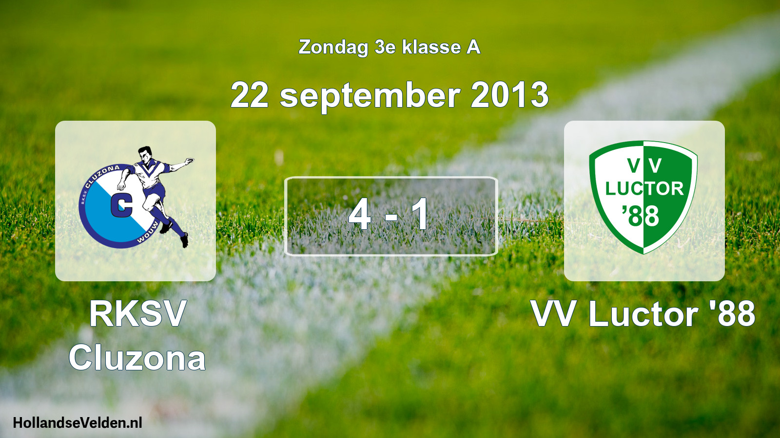 Total number of matches played: RKSV Cluzona - VV Luctor '88 4 - 1 (22 September 2013)