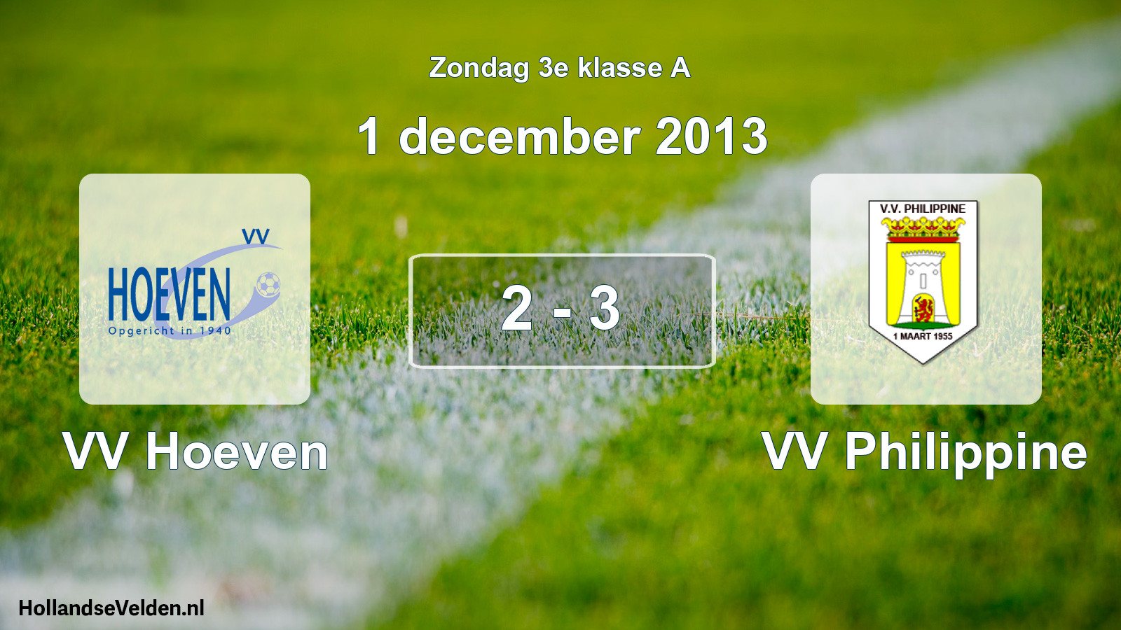 Total number of matches played: VV Hoeven - VV Philippine 2 - 3 (1 December 2013)