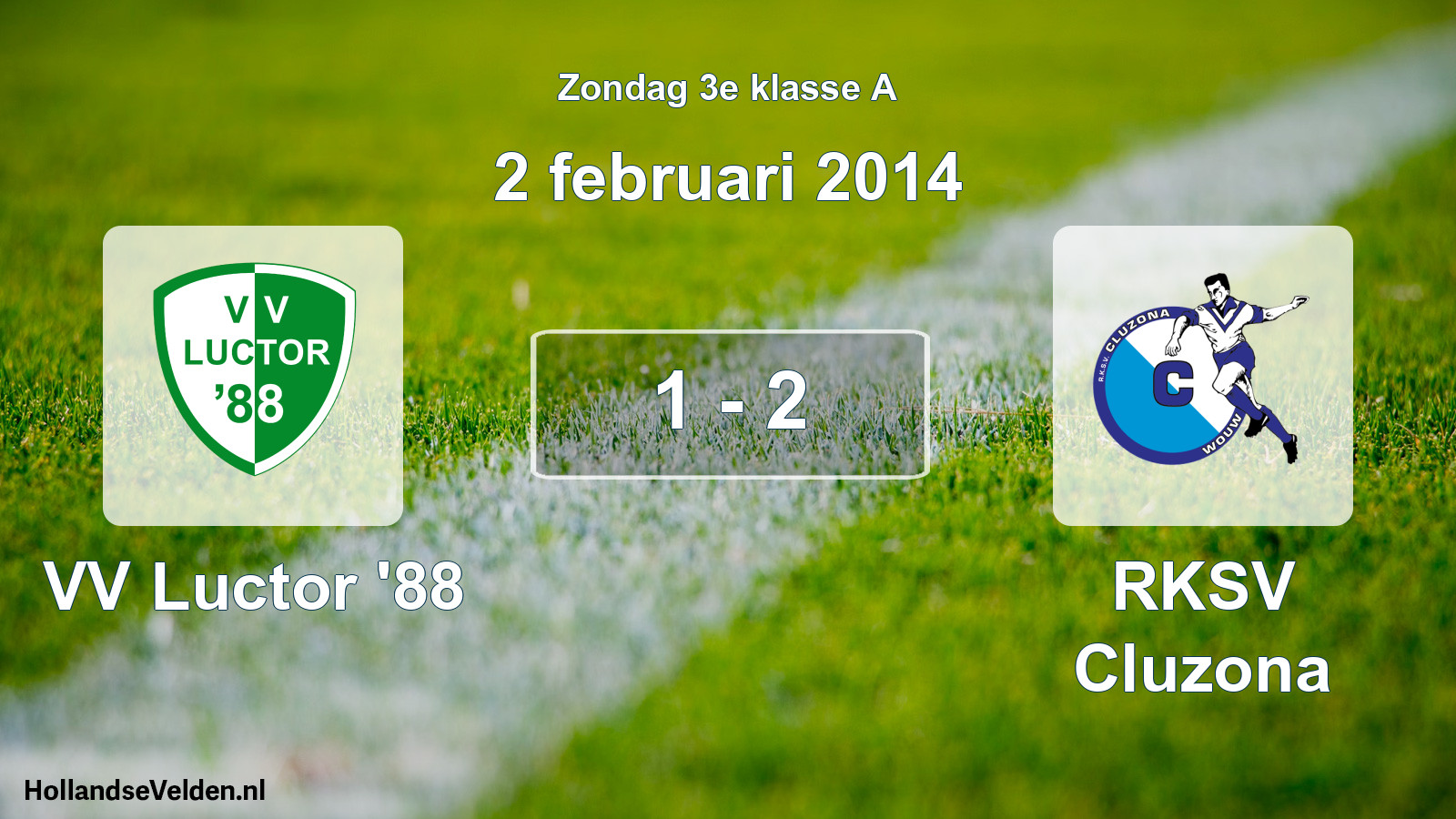 Total number of matches played: VV Luctor '88 - RKSV Cluzona 1 - 2 (2 February 2014)