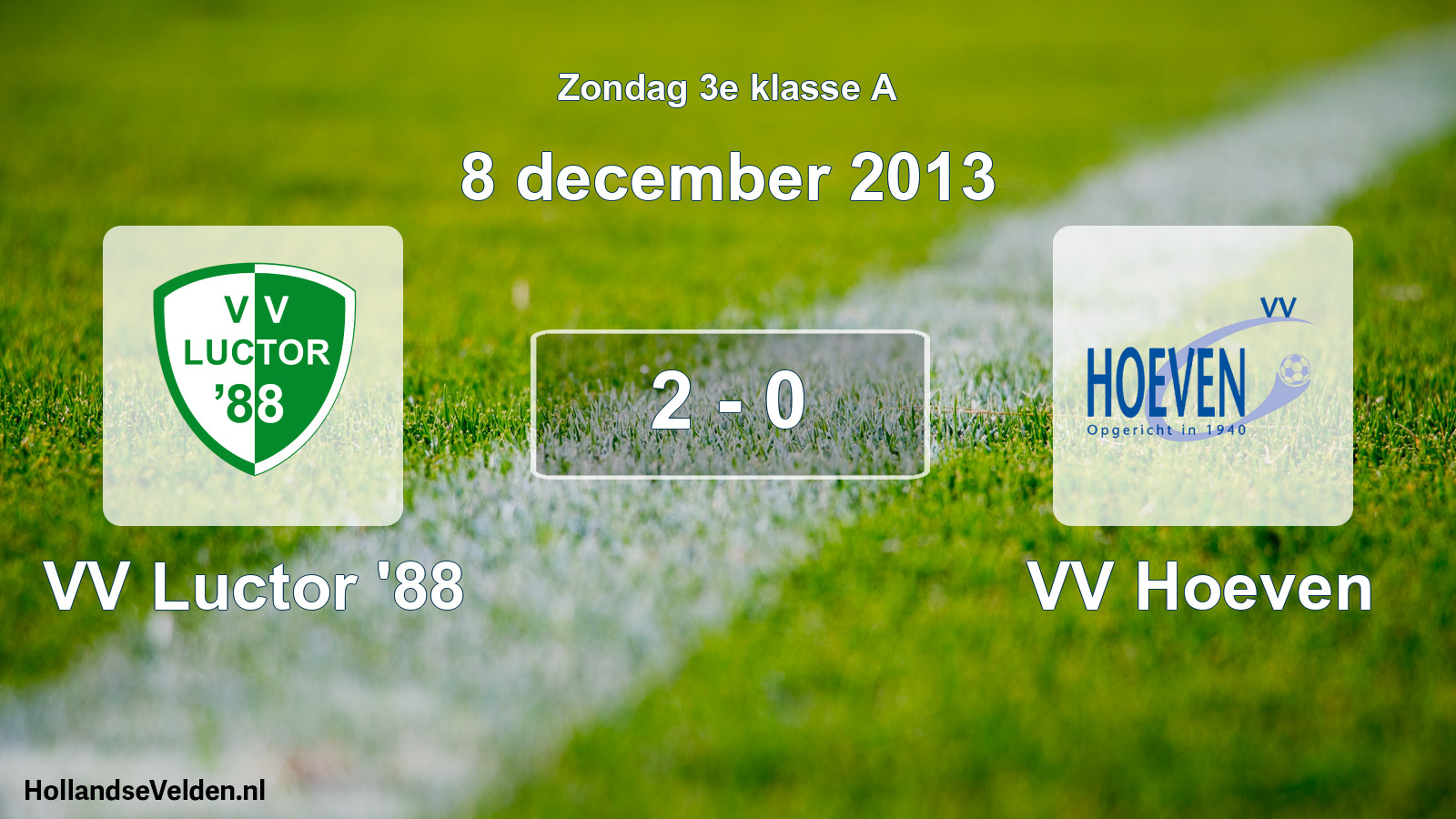 Total number of matches played: VV Luctor '88 - VV Hoeven 2 - 0 (8 December 2013)