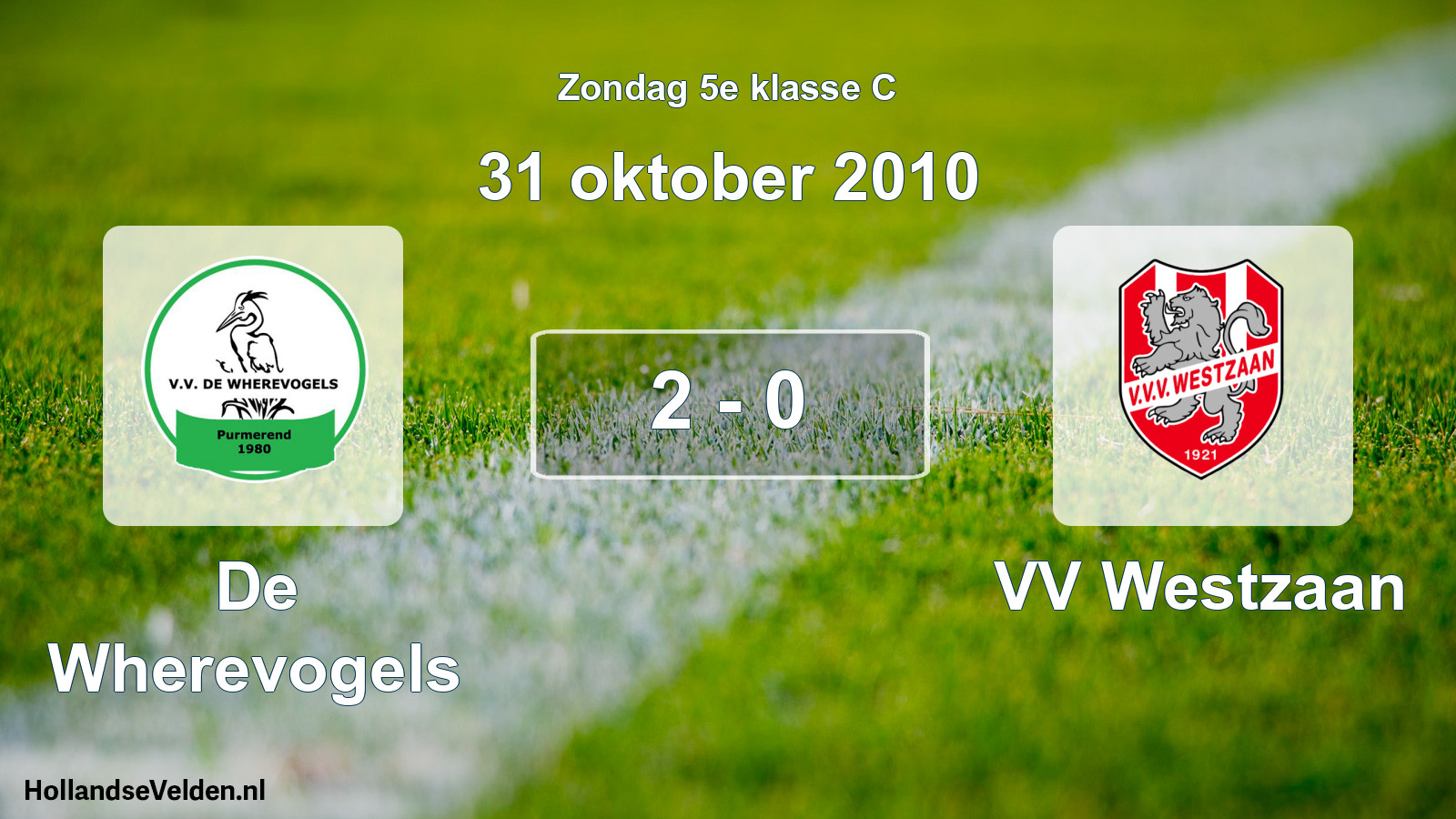 Total number of matches played: De Wherevogels - VV Westzaan 2 - 0 (31 October 2010)