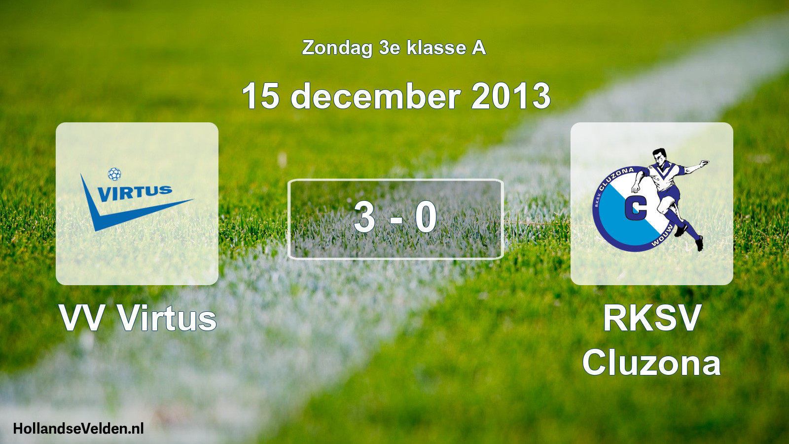 Total number of matches played: VV Virtus - RKSV Cluzona 3 - 0 (15 December 2013)
