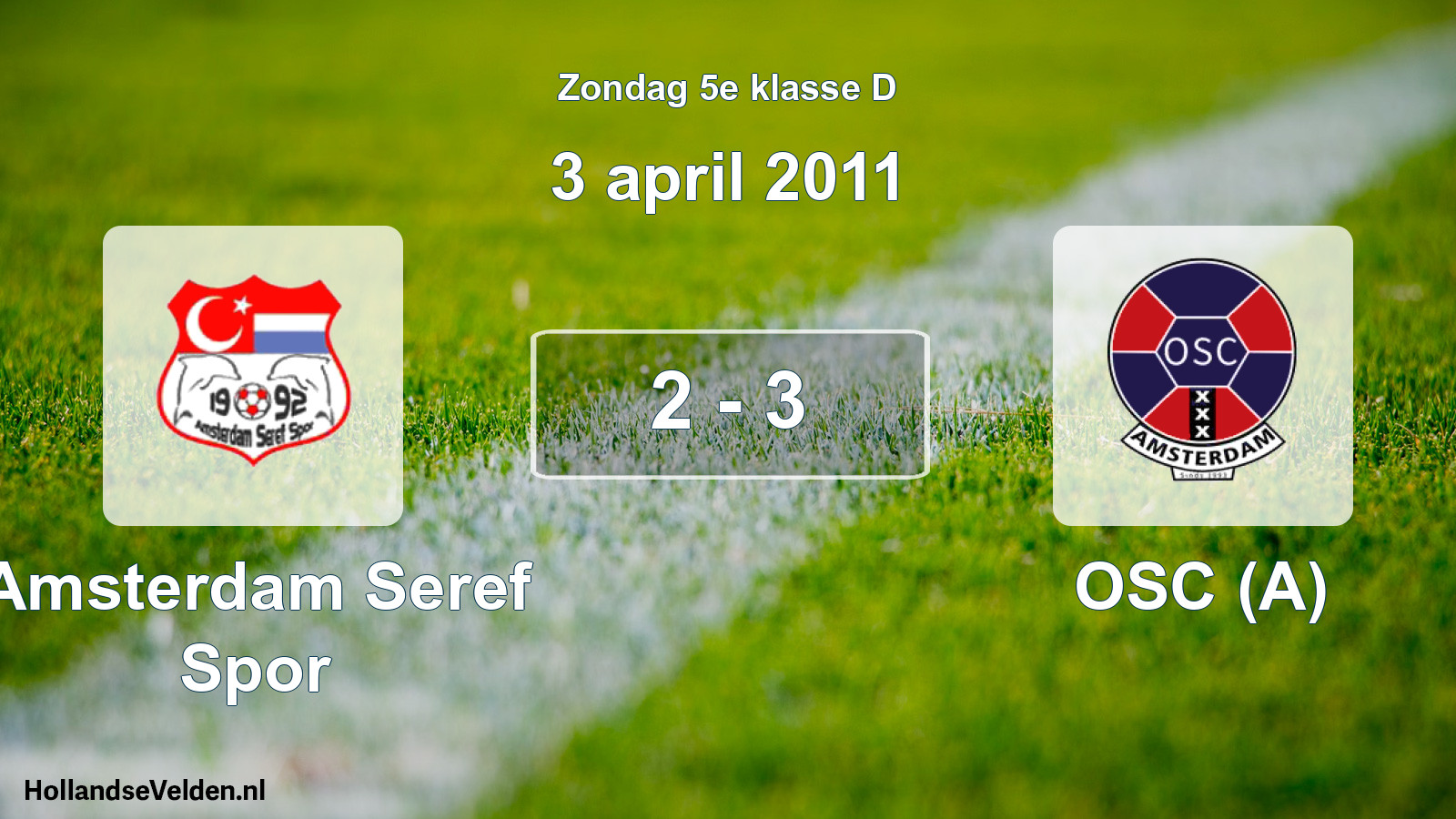 Total number of matches played: Amsterdam Seref Spor - OSC (A) 2 - 3 (3 April 2011)
