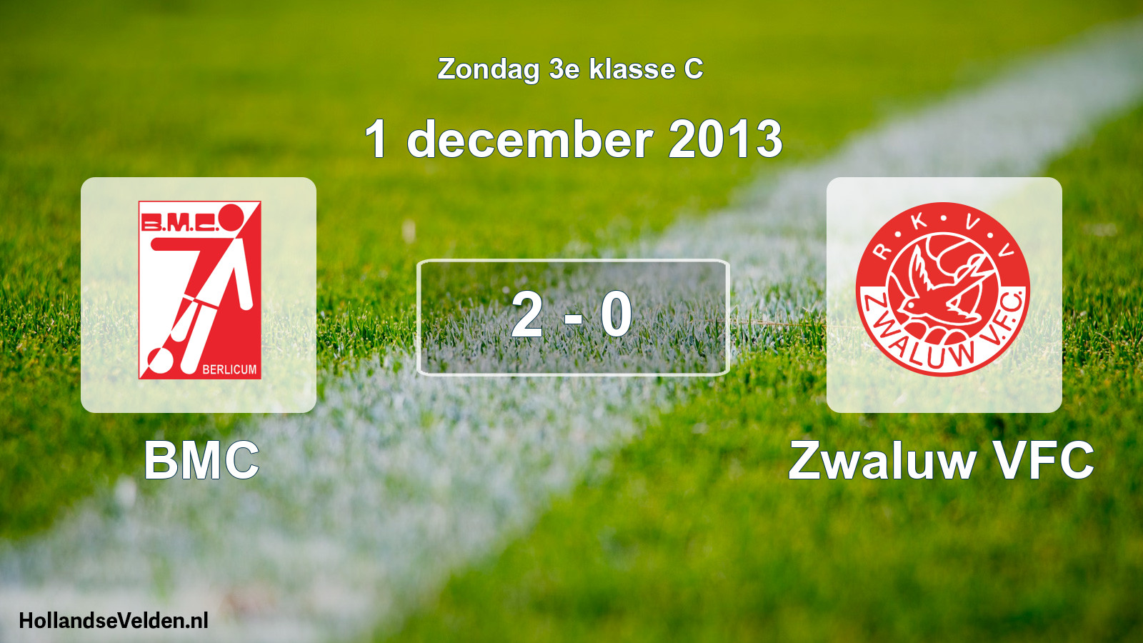 Total number of matches played: BMC - Zwaluw VFC 2 - 0 (1 December 2013)