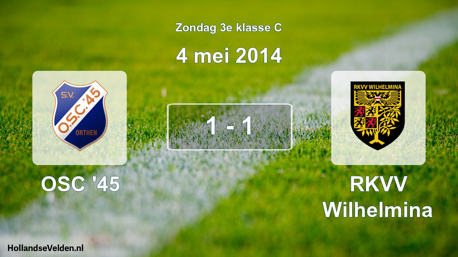 Total number of matches played: OSC '45 - RKVV Wilhelmina 1 - 1 (4 May 2014)