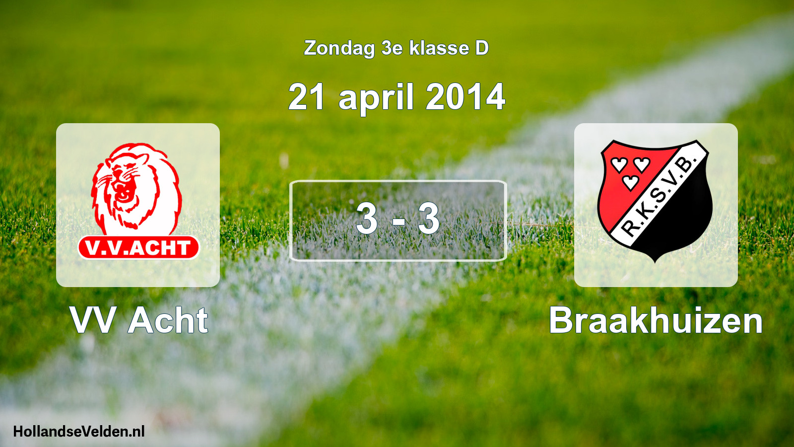 Total number of matches played: VV Acht - Braakhuizen 3 - 3 (21 April 2014)