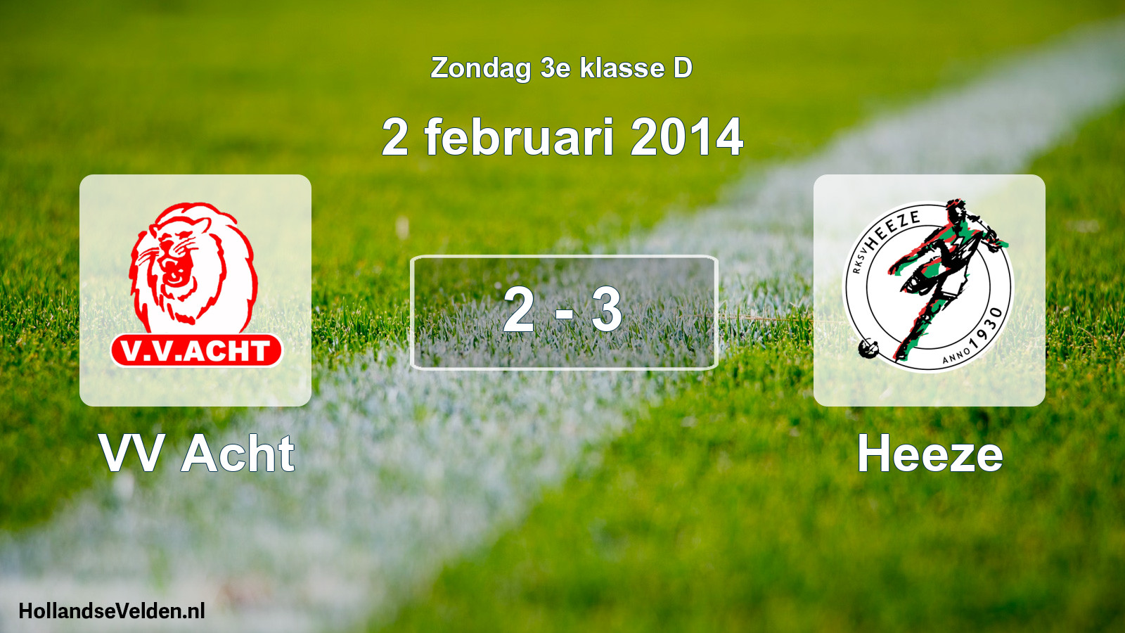 Total number of matches played: VV Acht - Heeze 2 - 3 (2 February 2014)