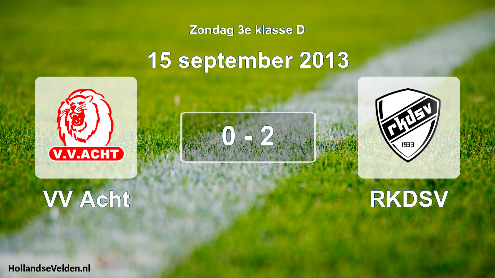 Total number of matches played: VV Acht - RKDSV 0 - 2 (15 September 2013)